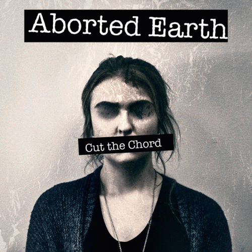 Aborted Earth : Cut the Chord